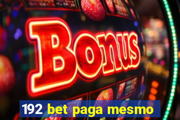 192 bet paga mesmo