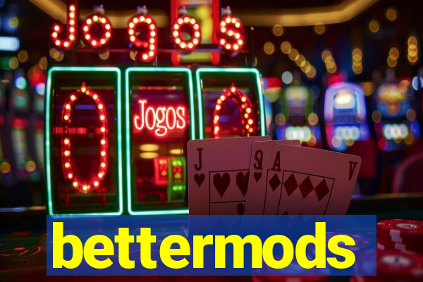 bettermods