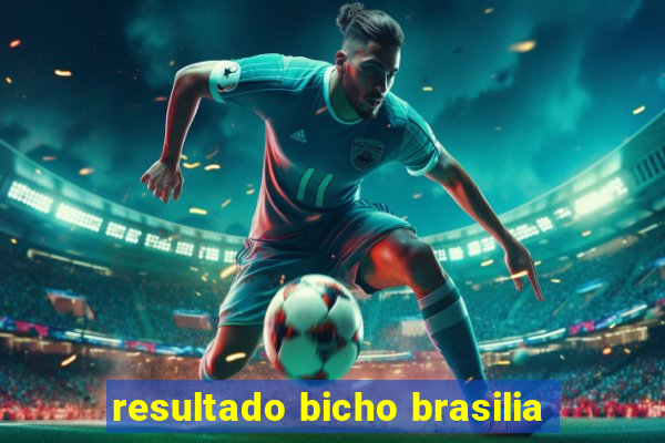 resultado bicho brasilia