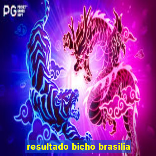 resultado bicho brasilia