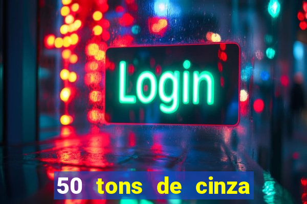 50 tons de cinza online dublado