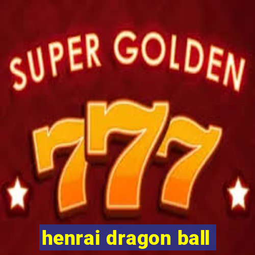 henrai dragon ball