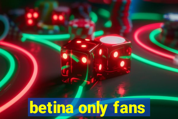 betina only fans