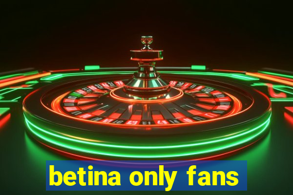 betina only fans