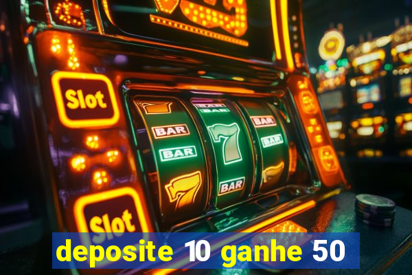 deposite 10 ganhe 50