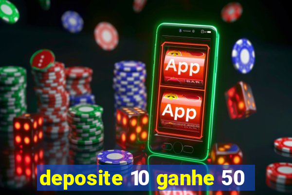 deposite 10 ganhe 50