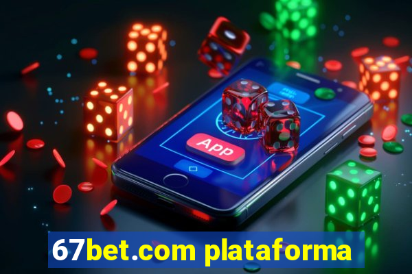 67bet.com plataforma