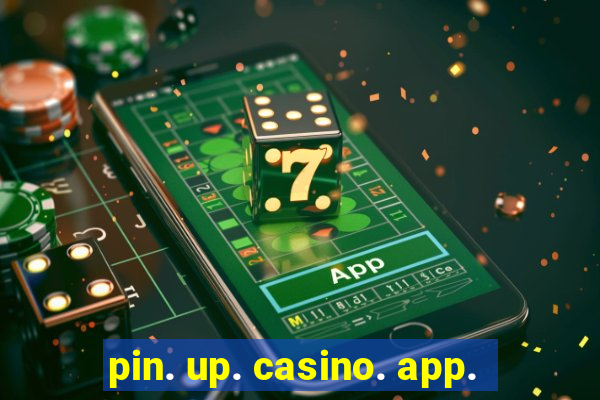 pin. up. casino. app.