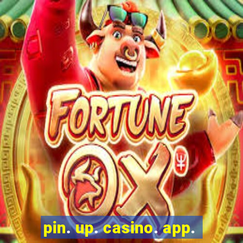 pin. up. casino. app.