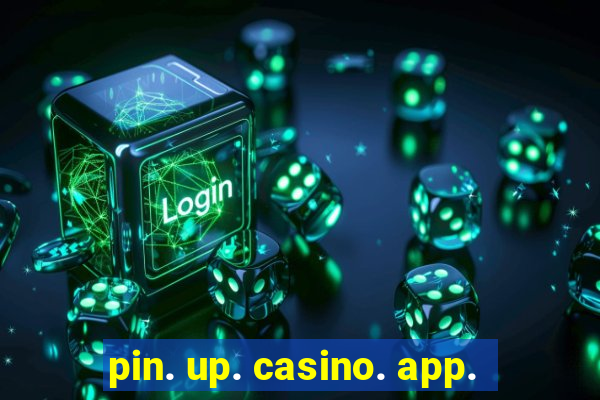 pin. up. casino. app.