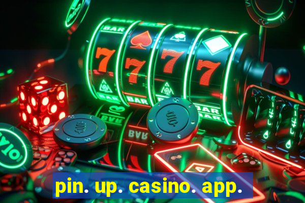 pin. up. casino. app.