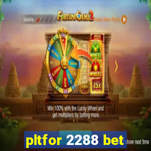 pltfor 2288 bet