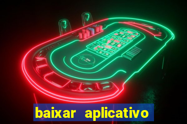 baixar aplicativo da estrela bet