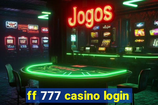 ff 777 casino login