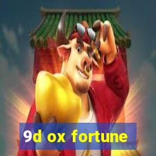 9d ox fortune