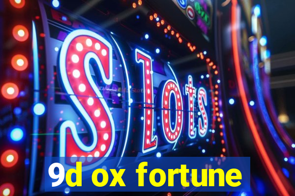 9d ox fortune