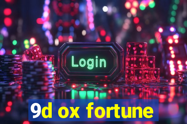 9d ox fortune