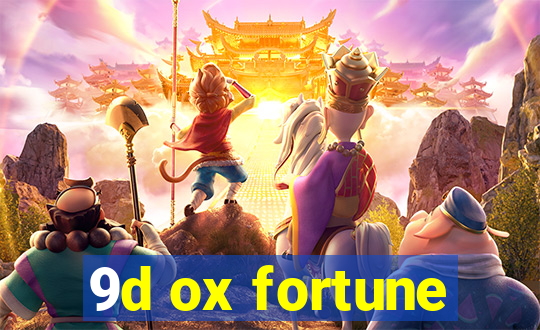 9d ox fortune