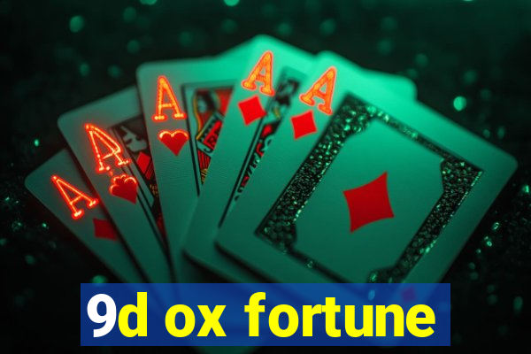 9d ox fortune