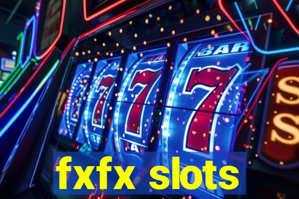 fxfx slots