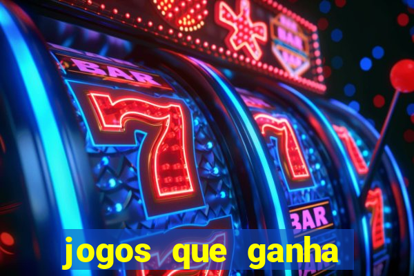 jogos que ganha dinheiro de verdade e rapido