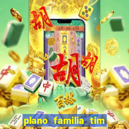 plano familia tim 3 chips