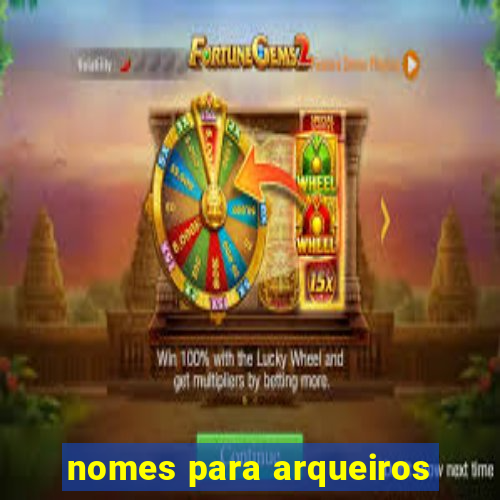 nomes para arqueiros