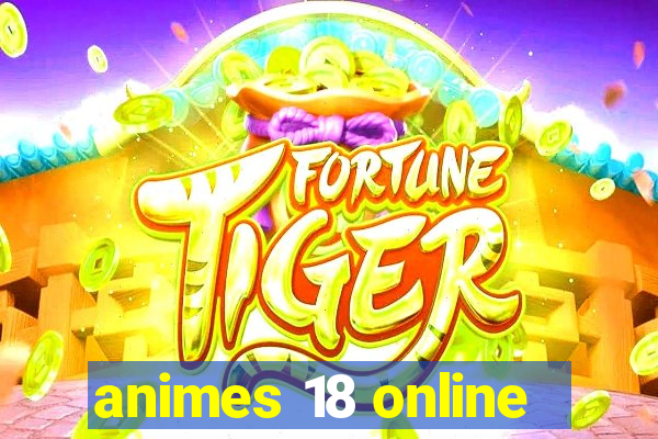 animes 18 online