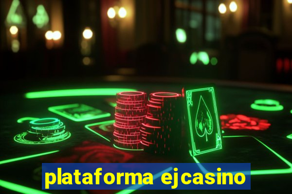 plataforma ejcasino