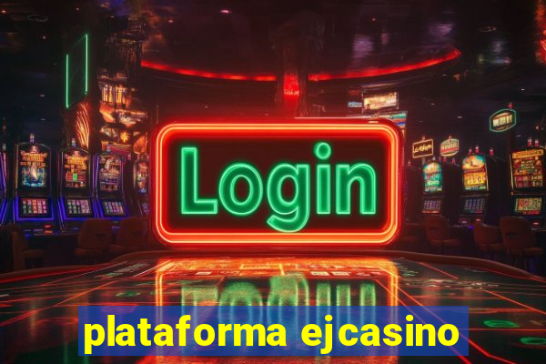 plataforma ejcasino