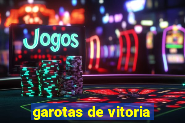 garotas de vitoria