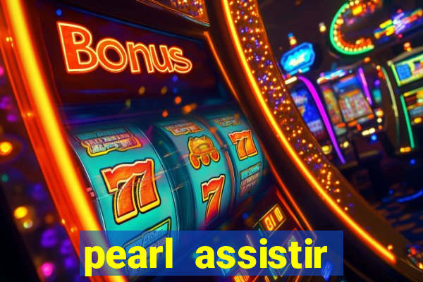 pearl assistir online megaflix