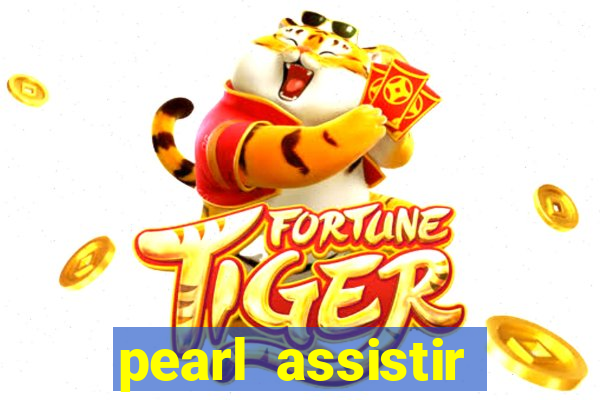 pearl assistir online megaflix