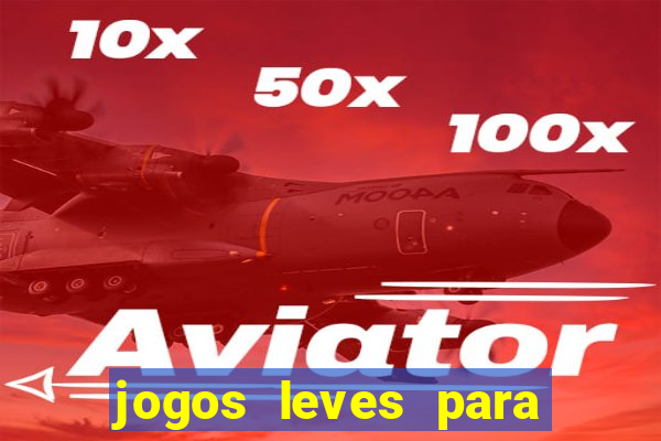 jogos leves para pc fraco blog