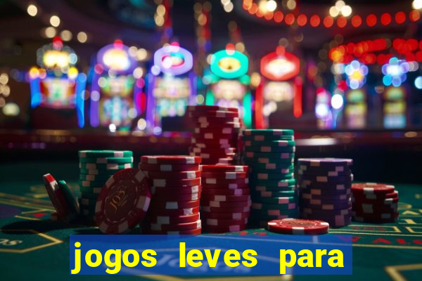 jogos leves para pc fraco blog