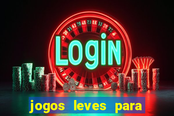 jogos leves para pc fraco blog