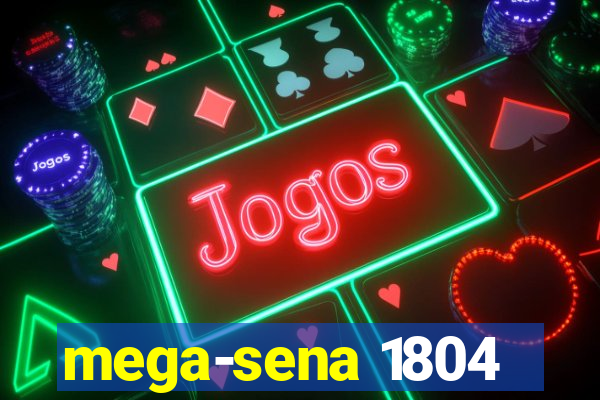 mega-sena 1804