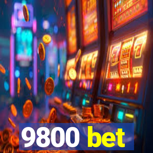 9800 bet