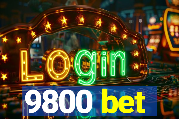 9800 bet