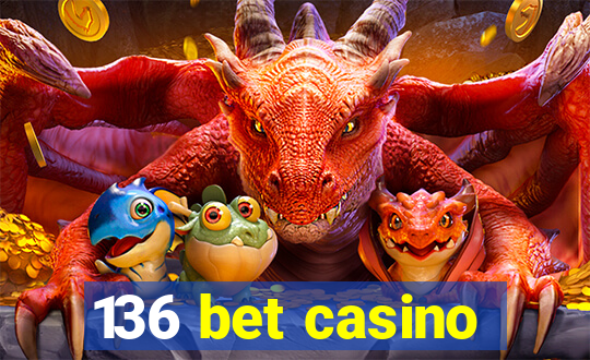 136 bet casino