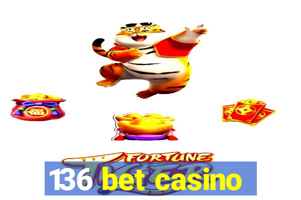 136 bet casino