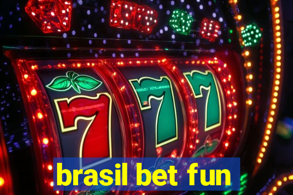 brasil bet fun