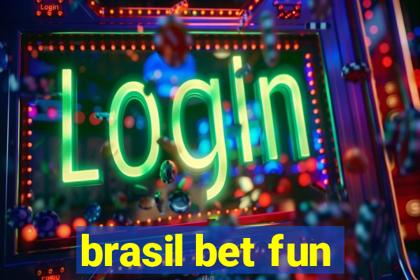 brasil bet fun