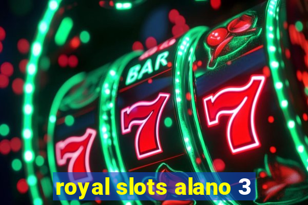 royal slots alano 3