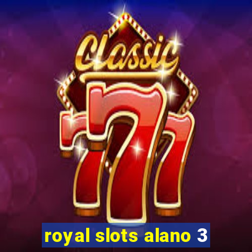 royal slots alano 3