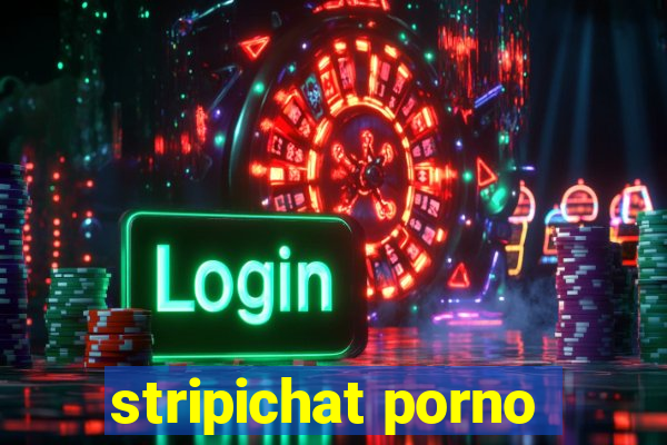 stripichat porno