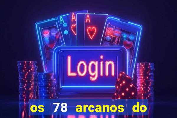 os 78 arcanos do tarot e seus significados