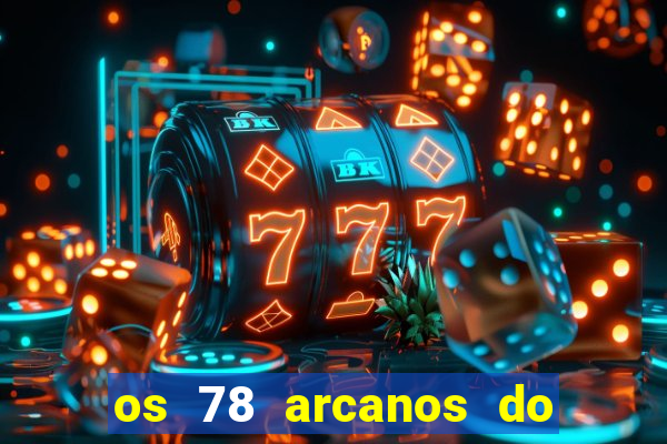 os 78 arcanos do tarot e seus significados