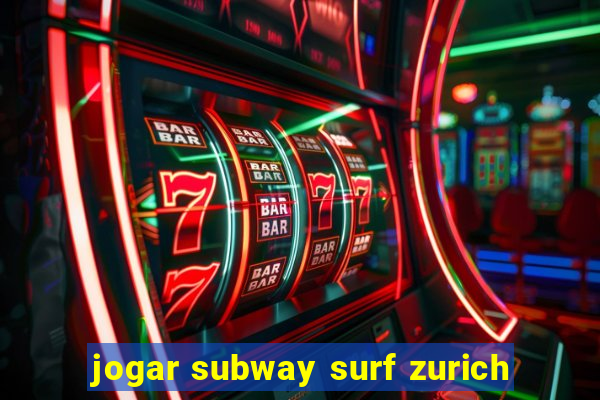 jogar subway surf zurich