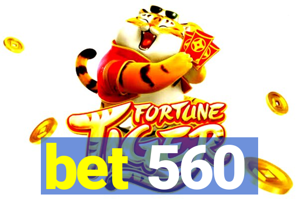 bet 560